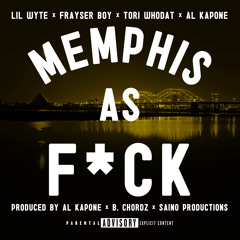 Memphis As F*ck (feat. Lil Wyte, Frayser Boy, Al Kapone)