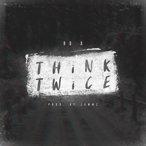 RD X - Think Twice (prod By Jammz)