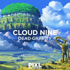 Dead Gravity – Cloud Nine [Buy = Free DL]