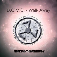 D.C.M.S. - Walk Away (Original Mix)