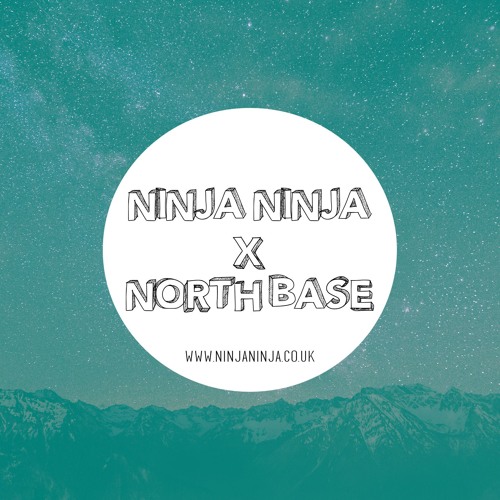 Ninja Ninja Guest Mix: North Base