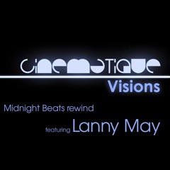 Cinematique Visions 025 - Lanny May (Midnight Beats Rewind)