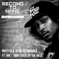 Mikey B & Vital Techniques Ft. JME - Don't Fuck Up The Bass [Free Download]