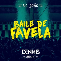 Mc João- Baile de Favela - Dennis Remix