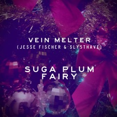 Vein Melter - Suga Plum Fairy