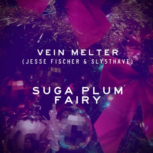 Vein Melter - Suga Plum Fairy