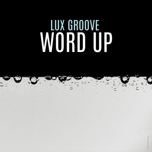 Lux Groove - Word Up [FREE DL]