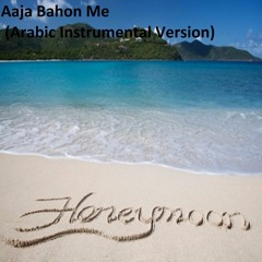 Aaja Bahon Me (Arabic Instrumental Version)By Akan - Aamir Kangda