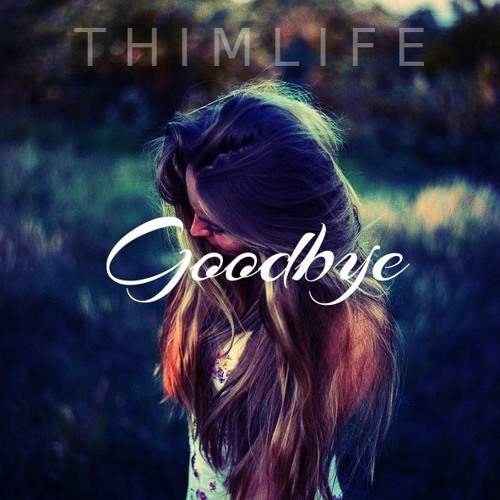 Thimlife feat. Vanessa Lani - Goodbye