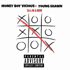 Money Boy Vicious X Young Shawn - 3x's In A Row