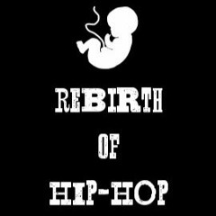 The Rebirth Of Hip - Hop