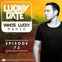 Lucky Date - Who's Lucky Radio (Episode 73)