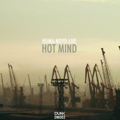 HUMA-NOYD LIVE - HOT MIND ▼ DUNK