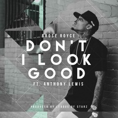 Don't I Look Good - Brose Royce feat. Anthony Lewis