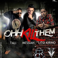 Messiah Ft Tali Y Lito Kirino - Ohh Kill Em (Baby Records Inc)