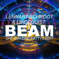 Lennart Schroot  & Lindequist - Beam (Zhe Amazing Fattys Edit)