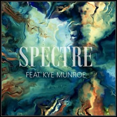 Spectre Feat. Kye Munroe