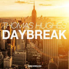 Thomas Hughes - Daybreak (Original Mix) [FREE DOWNLOAD]
