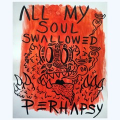All My Soul Swallowed