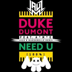 Duke Dumont - Need U (100%) (Jauz & Marshmello Remix)