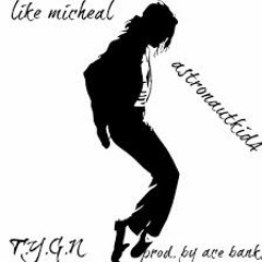 Astronautkid4 Like Micheal Prod By Ace Banks...