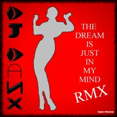 The Dream Is Just In My Mind Rmx