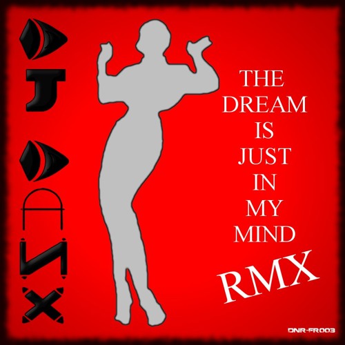The Dream Is Just In My Mind Rmx
