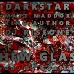 Darkstar, Matt Maddox & King Author - Chew Glass Feat. DJ Riseone (prod. by Conflikt Of Hellzwind)