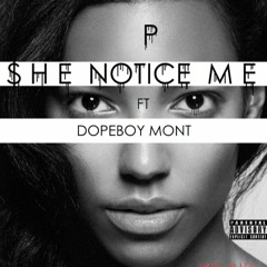 SHE NOTICE ME (P Zoe FEAT Mont)
