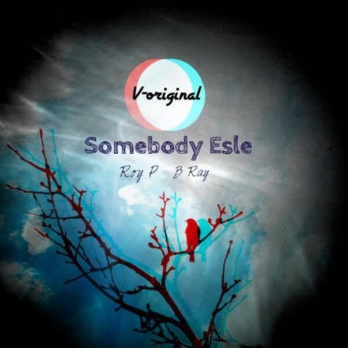 [Official Mp3] Somebody Else - Roy P ft B Ray
