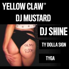 Yellow Claw & DJ Mustard - In My Room (DJ Shine Edit) [FREE DOWNLOAD]