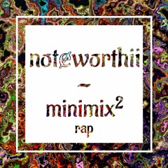 notɇworthii / minimix2 / rap