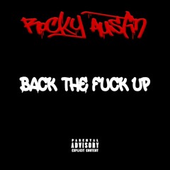 BACK THE FUCK UP