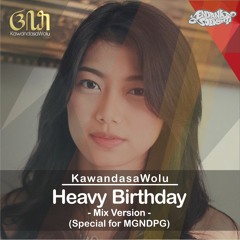Kawandasawolu - Heavy Birthday for MGNDPG (Mix Version)