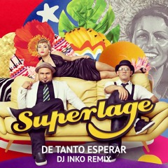 Superlage - De Tanto Esperar (Dj Inko Remix) [Free D/L]