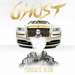 Forgiato Blow - Ghost (Prod By Handz Of God)
