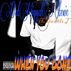 DatNiggahStevie - When You Gone Ft. Double J