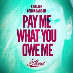 Koolade x Ben Bada Boom - Pay Me What You Owe Me