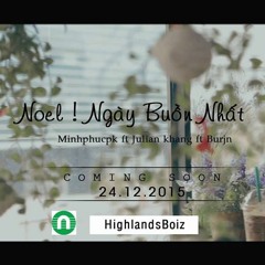 [Official Mp3] Noel.. Ngày Buồn Nhất ! - Minhphucpk ft Burjn & Julian Khang