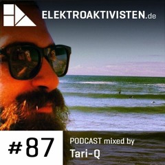 Tari-Q | Give Up | elektroaktivisten.de Podcast #87