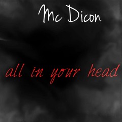 Mc.Dicon - All In Your Head !