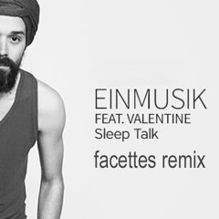 Einmusik - sleep talk feat valentine (facettes' Remix)(FREE DL)
