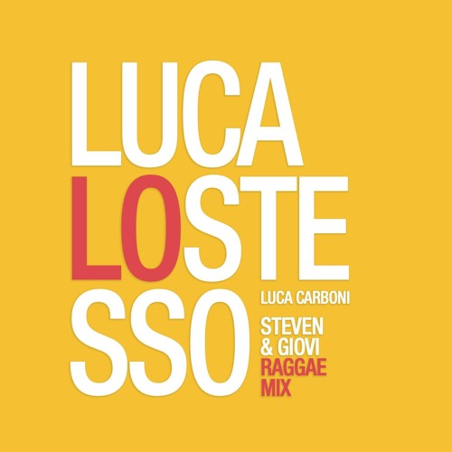 Luca Carboni - Luca Lo Stesso (Steven & Giovi Reggae Mix)