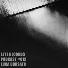 Lett Records Podcast #013 - Luca Borsato