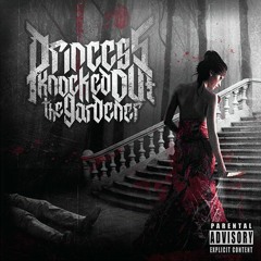 Princess Knocked Out The Gardener - Break Up The Walls