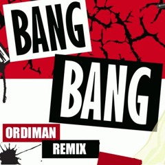 Bang Bang (Ordiman Remix)FREE DOWNLOAD