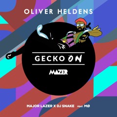 Oliver Heldens Vs Major Lazer & DJ Snake Feat. MØ - Gecko On (Mazer's Bootleg Mashup)