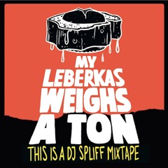 DJ Spliff - My Leberkas Weighs A Ton (Mixtape)