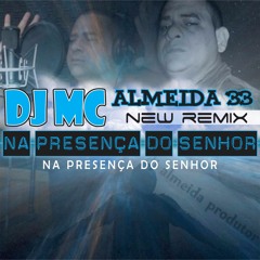 DJ ALMEIDA 33- NA PRESENÇA DO SENHOR.TENHA FÉ