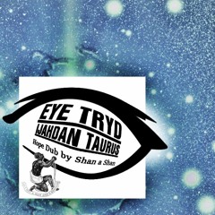 EYETRYD - IJAHDAN TAURUS & SHAN A SHAN DUB -Mixdown